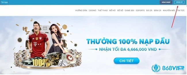 Truy cập vào website chính chủ 868h do chính đơn vị này cung cấp và nhấn chọn Dang ky 868H