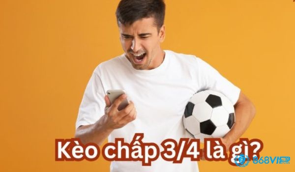 Kèo ¾ là loại kèo phổ biến được nhiều người chơi