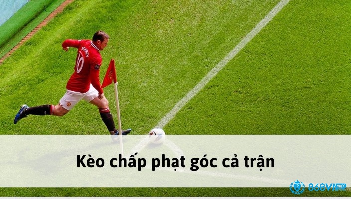 Kèo chấp phạt góc tương đối giống kèo Châu Á bóng đá