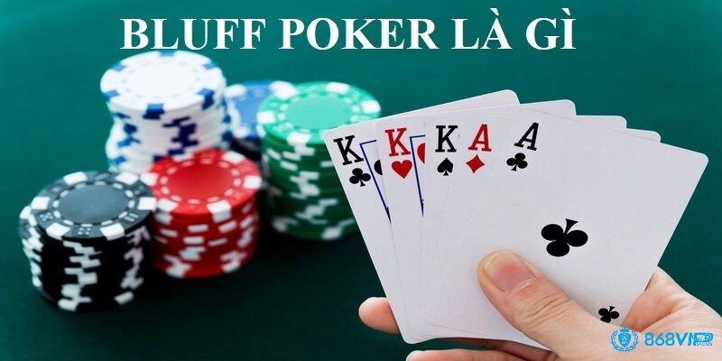 Cùng 868vip đi tìm hiểu Bluff là gì trong Poker