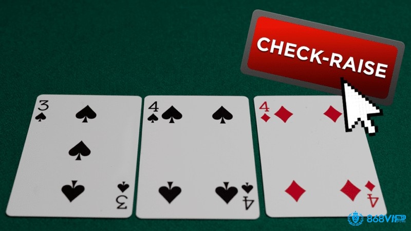 Check raise trong Poker khiến đối thủ gặp khó khăn trong việc dự đoán nước đi của bạn.