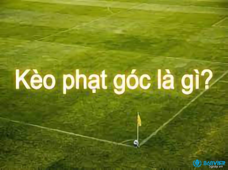 Kèo phạt góc là một hình thức cá cược bóng đá đặc sắc và hấp dẫn nhất hiện nay