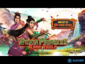 Game Slot Wuxia Princess Mega Reels hấp dẫn, thú vị