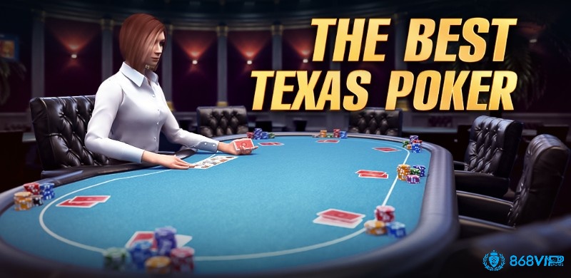 Top game bài phổ biến nhất - Texas Poker