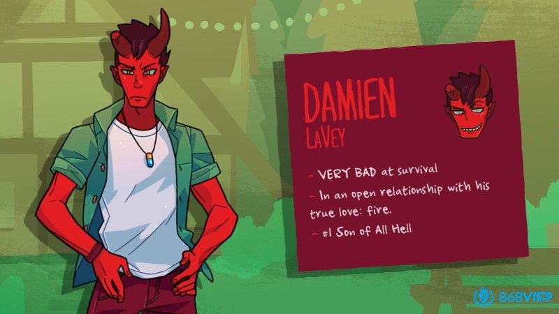 Damien - thường bị thu hút bởi những người chơi có chỉ số Can đảm và Vui vẻ cao