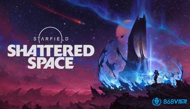 Starfield: Shattered Space - Bản cập nhật với hệ thống xây dựng căn cứ nâng cao, nhiệm vụ phụ chất lượng và điều khiển phi thuyền thủ công, nâng tầm trải nghiệm sci-fi RPG