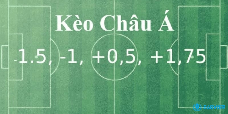Tìm hiểu kèo châu Á là gì?